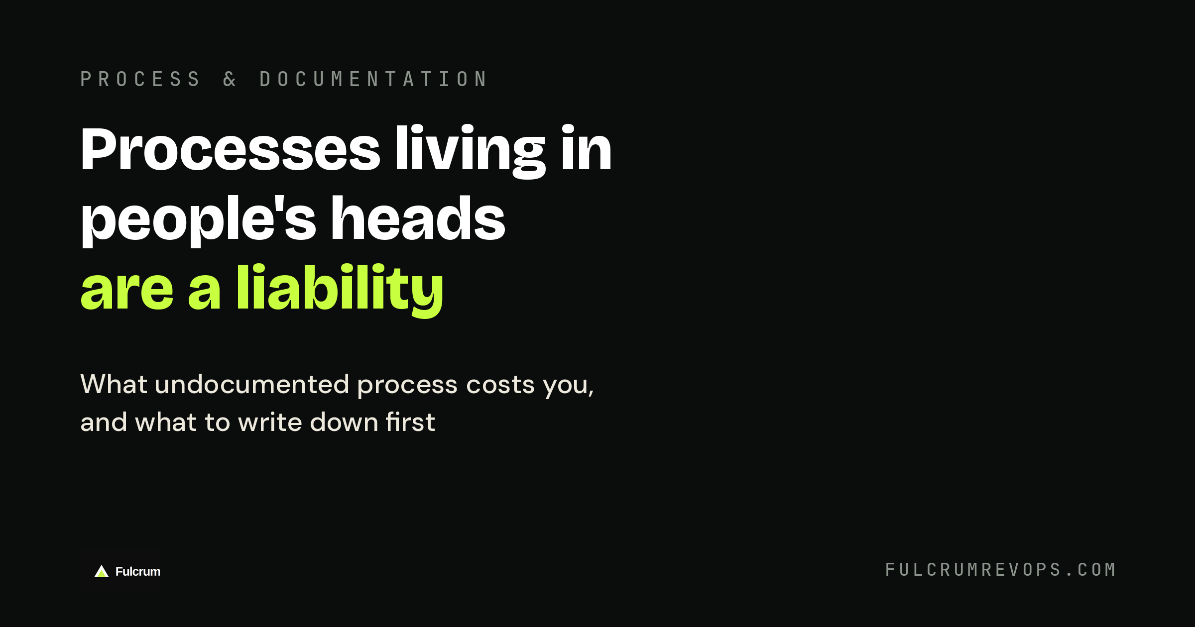 Processes living in people's heads are a liability